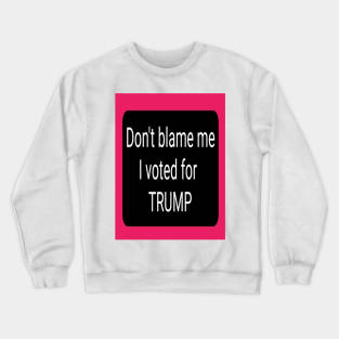 Don't Blame Me Crewneck Sweatshirt